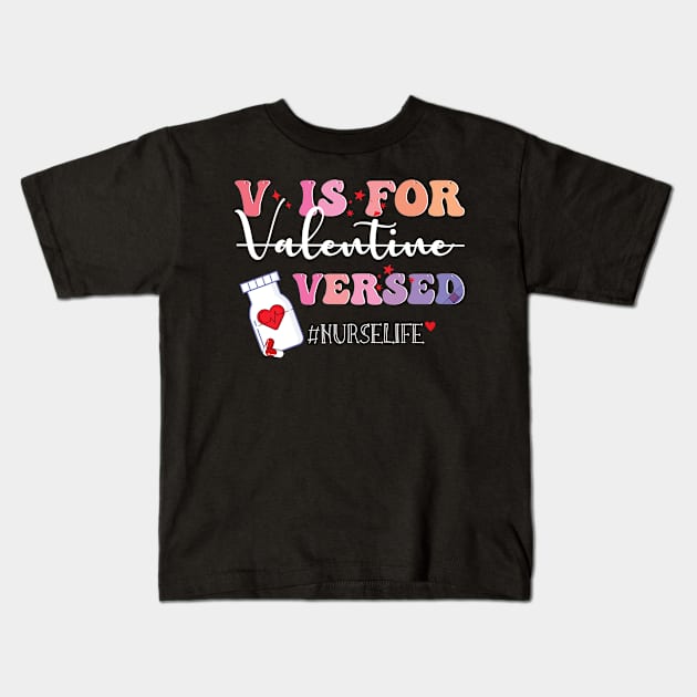 V Is For Versed Funny PACU CRNA Nurse Cute Valentines Day Kids T-Shirt by NIKA13